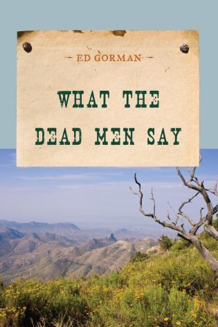 What the Dead Men Say by Ed Gorman, 9781590772331