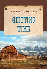 Quitting Time by Robert J. Conley, 9781590774106