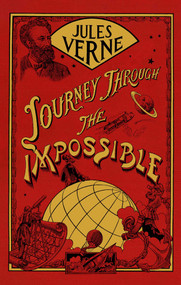 Journey Through the Impossible by Jules Verne, Edward Baxter, 9781591020790