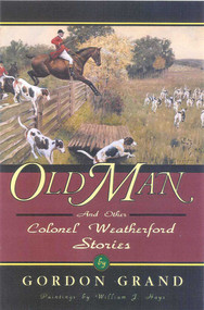 Old Man (And Other Colonel Weatherford Stories) by Gordon Grand, William J. Hayes, 9781568331430