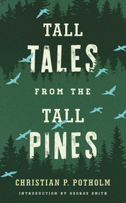Tall Tales from the Tall Pines by Chris P. Potholm, 9781608934713
