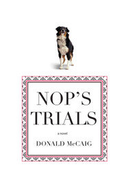 Nop's Trials (A Novel) by Donald McCaig, 9781599211367