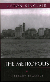 Metropolis (Literary Classics) by Upton Sinclair, 9781591027065