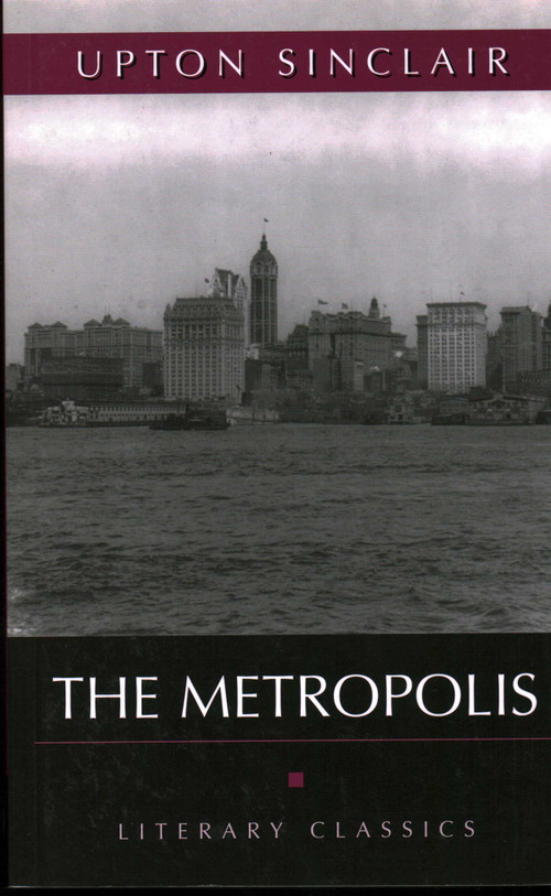 Metropolis (Literary Classics) by Upton Sinclair, 9781591027065