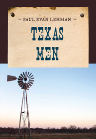 Texas Men by Paul Evan Lehman, 9781590774229