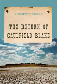 The Return of Caulfield Blake by G. Clifton Wisler, 9781590772676