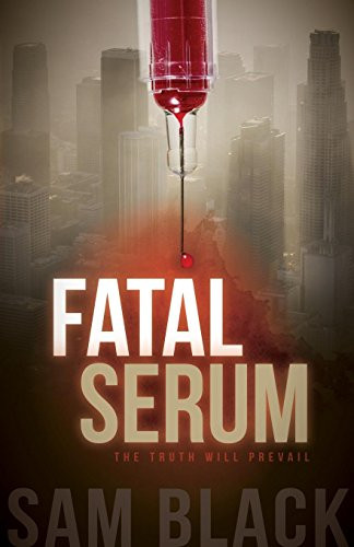 Fatal Serum by Sam Black, 9781630473419
