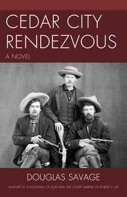 Cedar City Rendezvous (A Novel) by Douglas Savage, 9781590772171