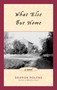 What Else But Home (A Novel) by Sharon Rolens, 9781882593750