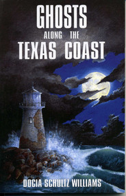 Ghosts Along the Texas Coast by Docia Schultz Williams, 9781556223778