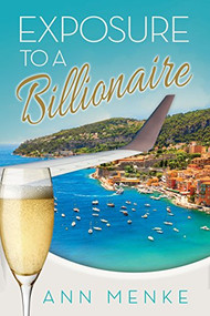 Exposure to a Billionaire - 9781630477608 by Ann Menke, 9781630477608
