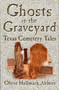 Ghosts In The Graveyard (Texas Cemetery Tales) by Olyve Abbott, 9781556228421