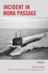 Incident in Mona Passage (A Novel) by Douglas Savage, 9781589798472