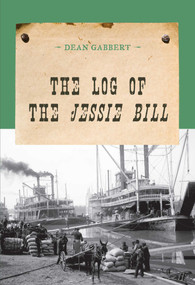 The Log of the Jessie Bill by Dean Gabbert, 9781590772522