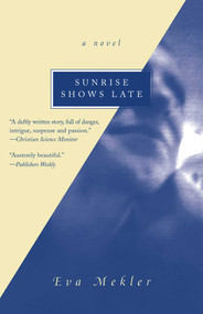 Sunrise Shows Late (A Novel) - 9781882593583 by Eva Mekler, 9781882593583