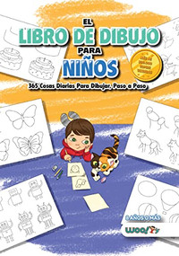 El Libro de Dibujo Para Niños (365 cosas diarias para dibujar, paso a paso (actividades para niños, aprender a dibujar)) (Spanish Edition) by Woo! Jr. Kids Activities, 9781642508369