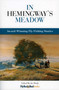 In Hemingway's Meadow (Award-Winning Fly-Fishing Stories, Vol. 1) by Joe Healy, 9780892728053
