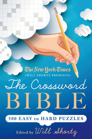 The New York Times Will Shortz Presents The Crossword Bible (500 Easy to Hard Puzzles) by Will Shortz, 9781250063359
