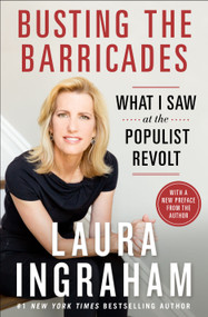 Busting the Barricades (What I Saw at the Populist Revolt) by Laura Ingraham, 9781250151636