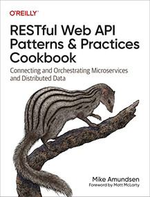 RESTful Web API Patterns and Practices Cookbook (Connecting and Orchestrating Microservices and Distributed Data) by Mike Amundsen, 9781098106744