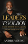 The Leader's Toolbox (Tools to EVOLVE your Leadership … and that of those you're leading) by Andre Young, 9781631959233