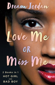 Love Me or Miss Me (Hot Girl, Bad Boy) by Dream Jordan, 9781250308214