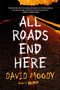 All Roads End Here by David Moody, 9781250206275