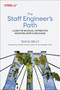 The Staff Engineer's Path (A Guide for Individual Contributors Navigating Growth and Change) by Tanya Reilly, 9781098118730