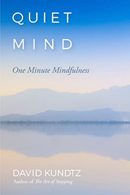Quiet Mind (One Minute Mindfulness) by David Kundtz, Eric Maisel, PhD, 9781684810796