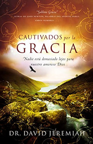 Cautivados por la Gracia (Nadie está demasiado lejos para nuestro amoroso Dios) (Spanish Edition) by Dr.  David Jeremiah, 9780849919305