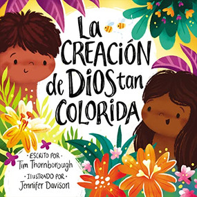 La creación de Dios tan colorida (Spanish Edition) by Tim Thornborough, Jennifer Davison, 9781400239337