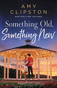 Something Old, Something New (A Sweet Contemporary Romance) by Amy Clipston, 9780785252962