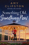 Something Old, Something New (A Sweet Contemporary Romance) by Amy Clipston, 9780785252962