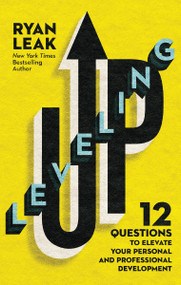 Leveling Up (12 Questions to Elevate Your Personal and Professional Development) by Ryan Leak, 9780785261629