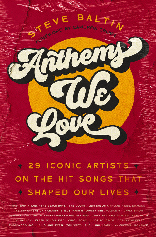 Anthems We Love (29 Iconic Artists on the Hit Songs That Shaped Our Lives) by Steve Baltin, Cameron Crowe, 9780785290520
