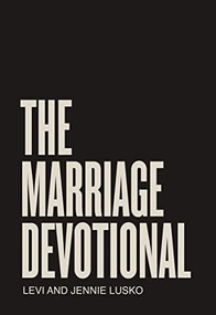 The Marriage Devotional (52 Days to Strengthen the Soul of Your Marriage) by Levi Lusko, Jennie Lusko, 9780785291374