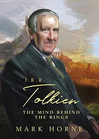 J. R. R. Tolkien (The Mind Behind the Rings) by Mark Horne, 9780785296461