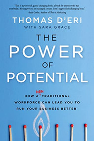 The Power of Potential (How a Nontraditional Workforce Can Lead You to Run Your Business Better) by Tom D'Eri, 9781400228850
