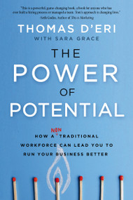 The Power of Potential (How a Nontraditional Workforce Can Lead You to Run Your Business Better) by Tom D'Eri, 9781400228850