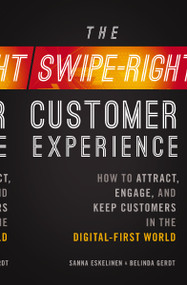 The  Swipe-Right Customer Experience (How to Attract, Engage, and Keep Customers in the Digital-First World) by Sanna Eskelinen, Belinda Gerdt, 9781400232307