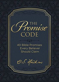 The Promise Code (40 Bible Promises Every Believer Should Claim) by O. S. Hawkins, 9781400235247
