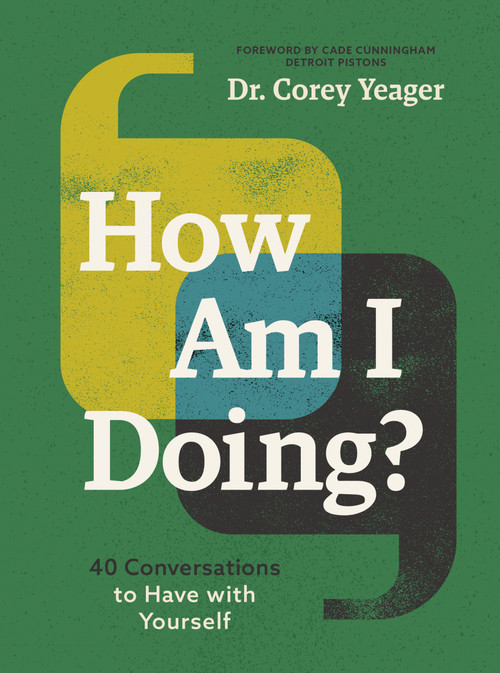How Am I Doing? (40 Conversations to Have with Yourself (A Guide to Self-Care, Healing, Purpose, and Intention)) by Dr. Corey Yeager, Cade Cunningham, 9781400236763