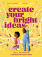 Create Your Bright Ideas (Read, Journal, and Color Your Way to the Future You Imagine) by Jess Ekstrom, Nadia Fisher, 9781400238361