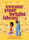 Create Your Bright Ideas (Read, Journal, and Color Your Way to the Future You Imagine) by Jess Ekstrom, Nadia Fisher, 9781400238361