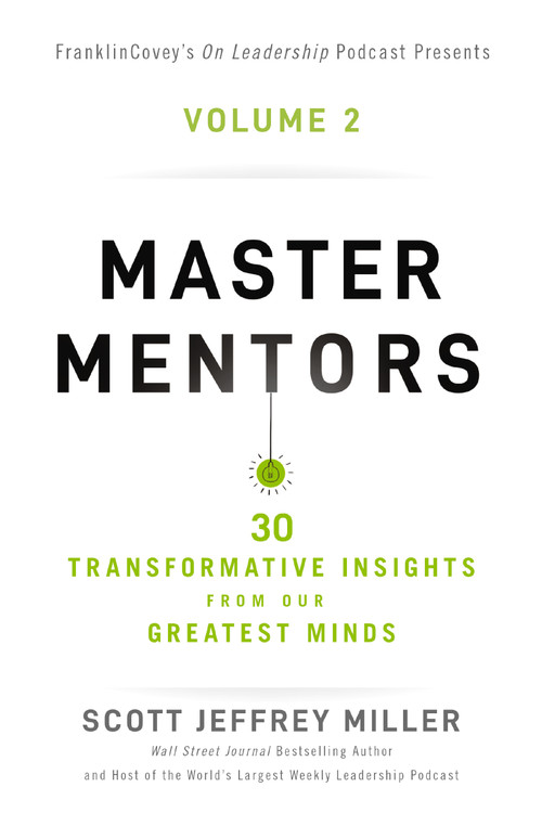 Master Mentors Volume 2 (30 Transformative Insights from Our Greatest Minds) by Scott Jeffrey Miller, 9781400238903