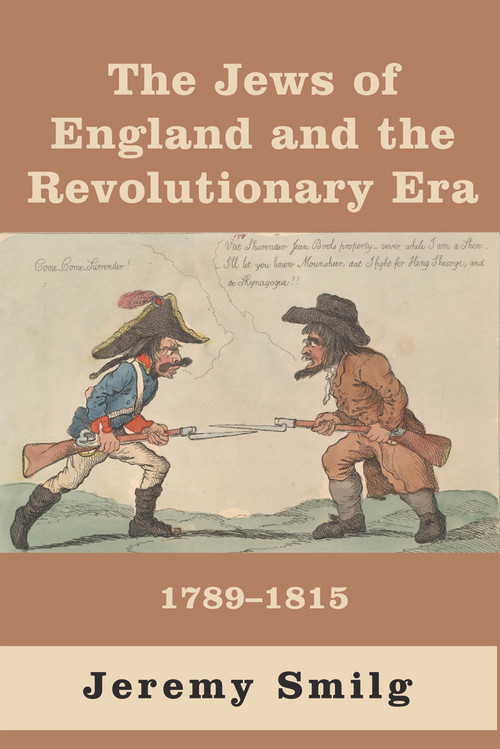 The Jews of England and The Revolutionary Era (1789 - 1815) by Jeremy Smilg, 9781912676712