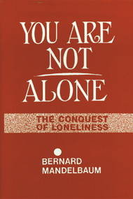 You Are Not Alone (The Conquest of Loneliness) by Bernard Mandelbaum, 9780884001331