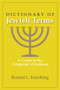 Dictionary of Jewish Terms (A Guide to the Language of Judaism) by Ronald L Eisenberg, 9780884003526