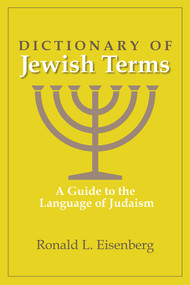 Dictionary of Jewish Terms (A Guide to the Language of Judaism) by Ronald L Eisenberg, 9780884003526