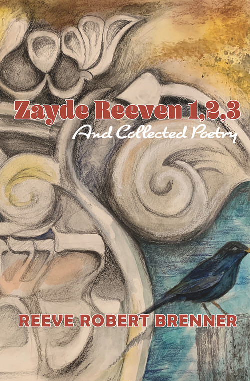 Zayde Reeven 1,2,3 (And Collected Poetry) by Reeve Robert Brenner, 9780884003540